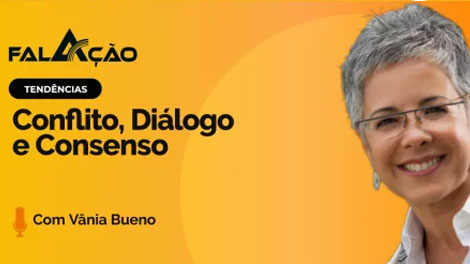 FalAção #90 – Conflito, Diálogo e Consenso, com Vania Bueno