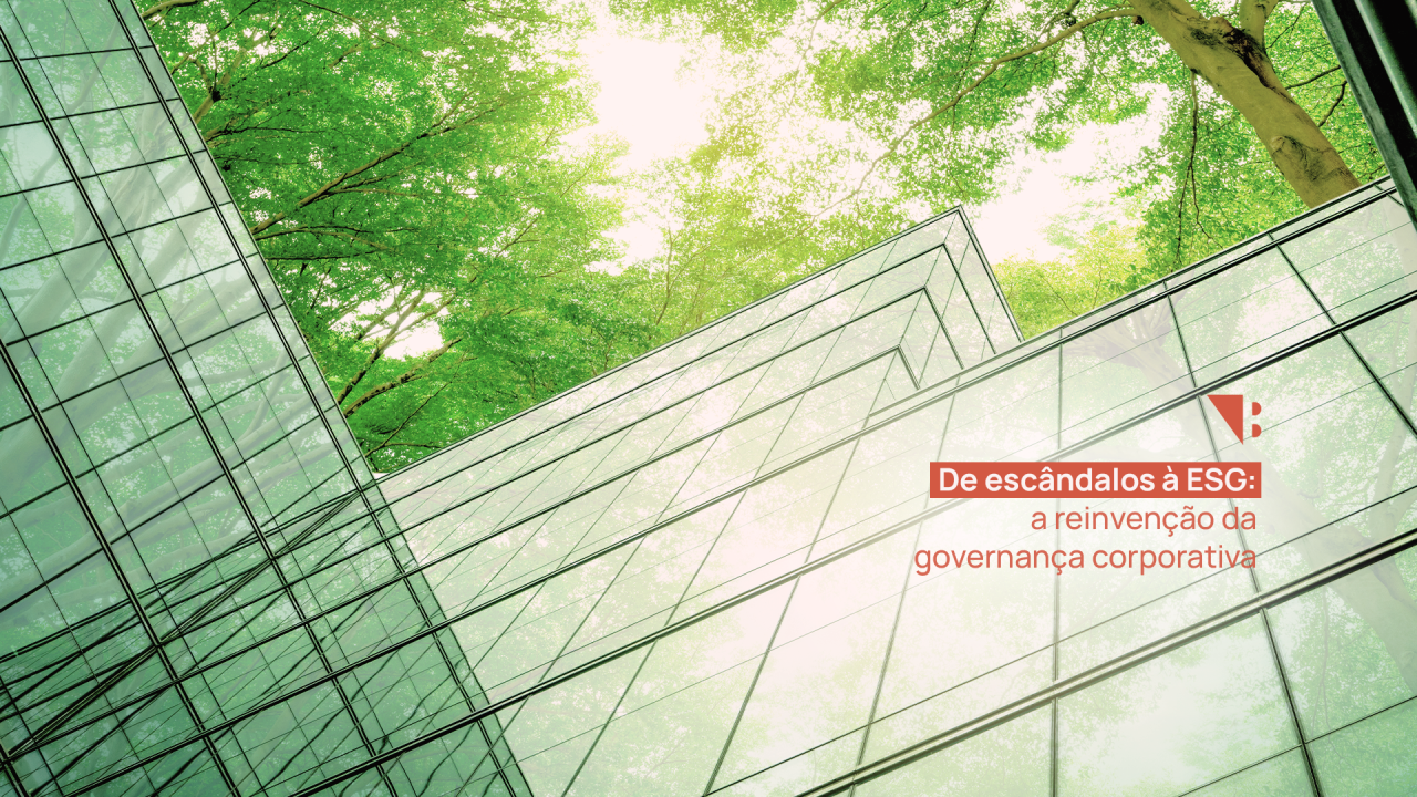 De escândalos à ESG: a reinvenção da governança corporativa