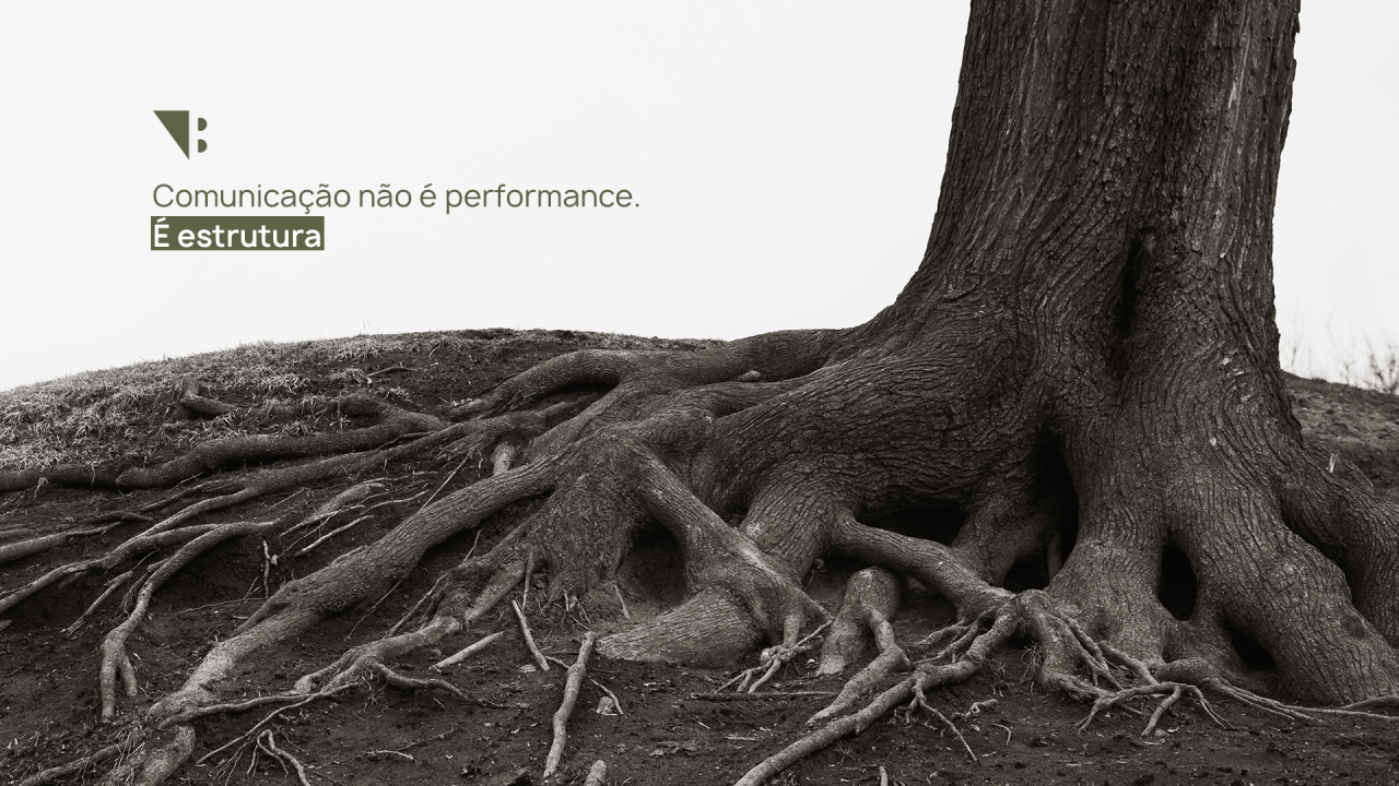 Comunicação não é performance. É estrutura