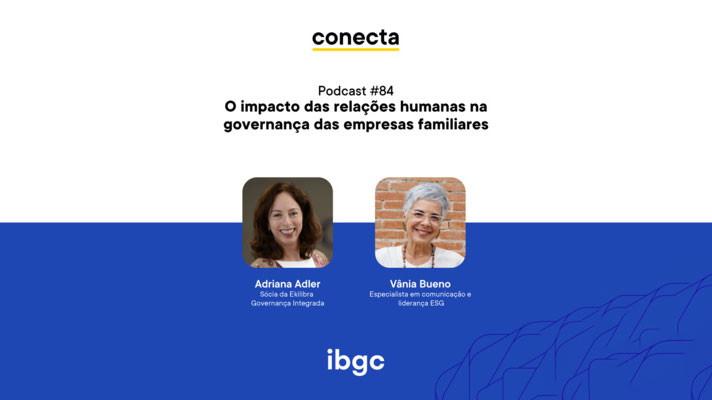 Conecta # 84 | O impacto das relações humanas na governança das empresas familiares